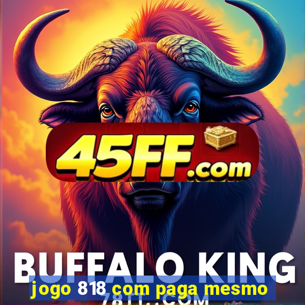 jogo 818 com paga mesmo